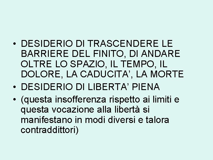  • DESIDERIO DI TRASCENDERE LE BARRIERE DEL FINITO, DI ANDARE OLTRE LO SPAZIO,