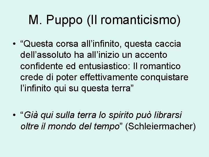 M. Puppo (Il romanticismo) • “Questa corsa all’infinito, questa caccia dell’assoluto ha all’inizio un