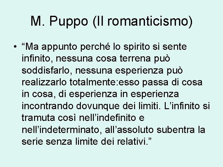 M. Puppo (Il romanticismo) • “Ma appunto perché lo spirito si sente infinito, nessuna