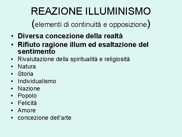 REAZIONE ILLUMINISMO (elementi di continuità e opposizione) • Diversa concezione della realtà • Rifiuto