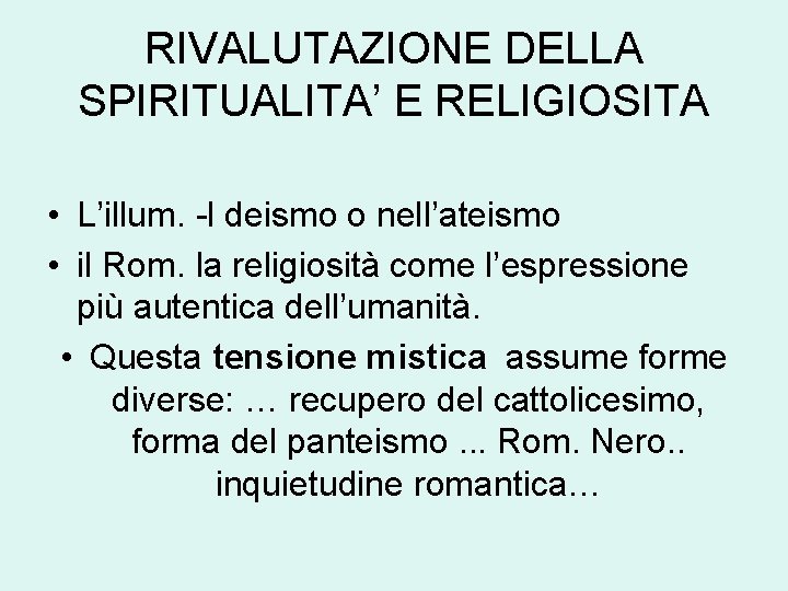 RIVALUTAZIONE DELLA SPIRITUALITA’ E RELIGIOSITA • L’illum. -l deismo o nell’ateismo • il Rom.