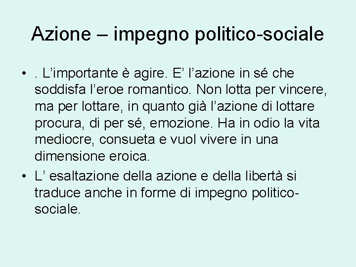 Azione – impegno politico-sociale • . L’importante è agire. E’ l’azione in sé che