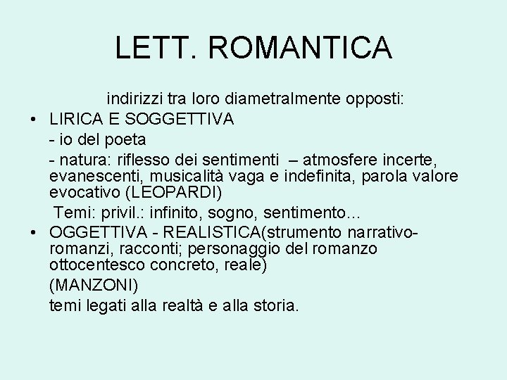 LETT. ROMANTICA indirizzi tra loro diametralmente opposti: • LIRICA E SOGGETTIVA - io del