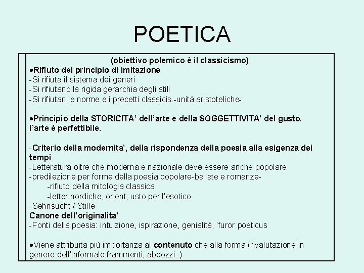 POETICA (obiettivo polemico è il classicismo) Rifiuto del principio di imitazione -Si rifiuta il