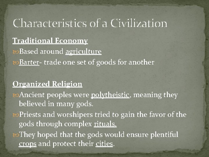 Characteristics of a Civilization Traditional Economy Based around agriculture Barter- trade one set of Characteristics of a Civilization Traditional Economy Based around agriculture Barter- trade one set of