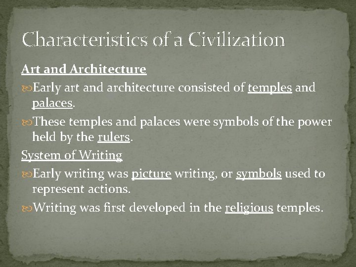 Characteristics of a Civilization Art and Architecture Early art and architecture consisted of temples Characteristics of a Civilization Art and Architecture Early art and architecture consisted of temples