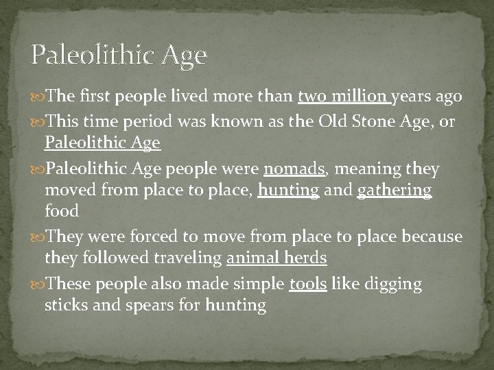 Paleolithic Age The first people lived more than two million years ago This time Paleolithic Age The first people lived more than two million years ago This time