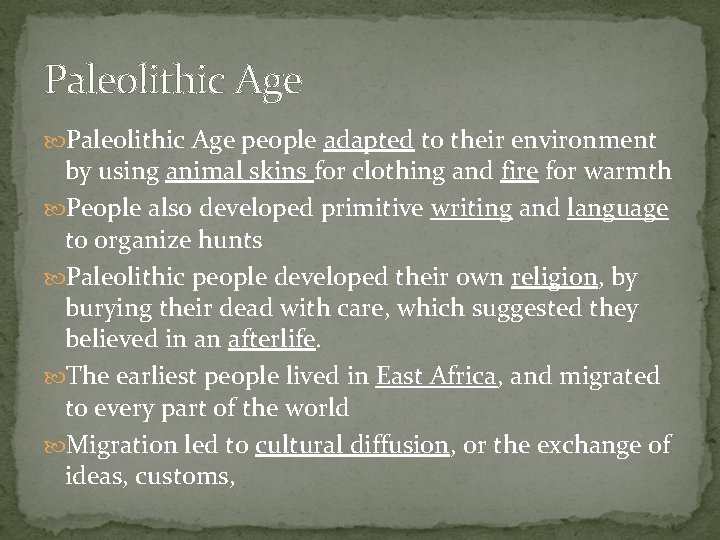 Paleolithic Age people adapted to their environment by using animal skins for clothing and Paleolithic Age people adapted to their environment by using animal skins for clothing and