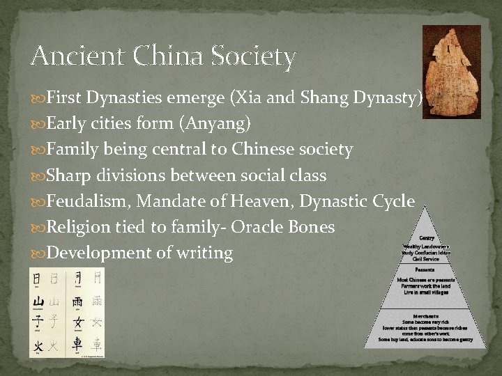 Ancient China Society First Dynasties emerge (Xia and Shang Dynasty) Early cities form (Anyang) Ancient China Society First Dynasties emerge (Xia and Shang Dynasty) Early cities form (Anyang)