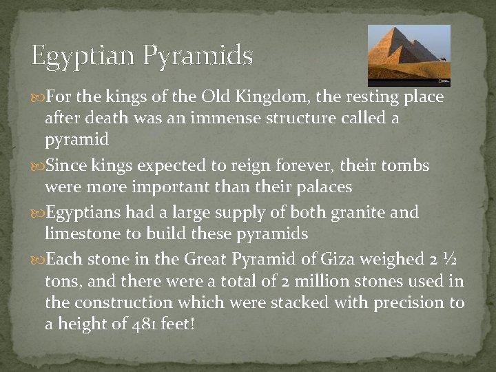Egyptian Pyramids For the kings of the Old Kingdom, the resting place after death Egyptian Pyramids For the kings of the Old Kingdom, the resting place after death