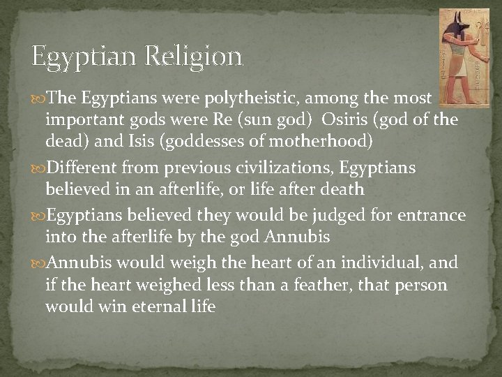 Egyptian Religion The Egyptians were polytheistic, among the most important gods were Re (sun Egyptian Religion The Egyptians were polytheistic, among the most important gods were Re (sun