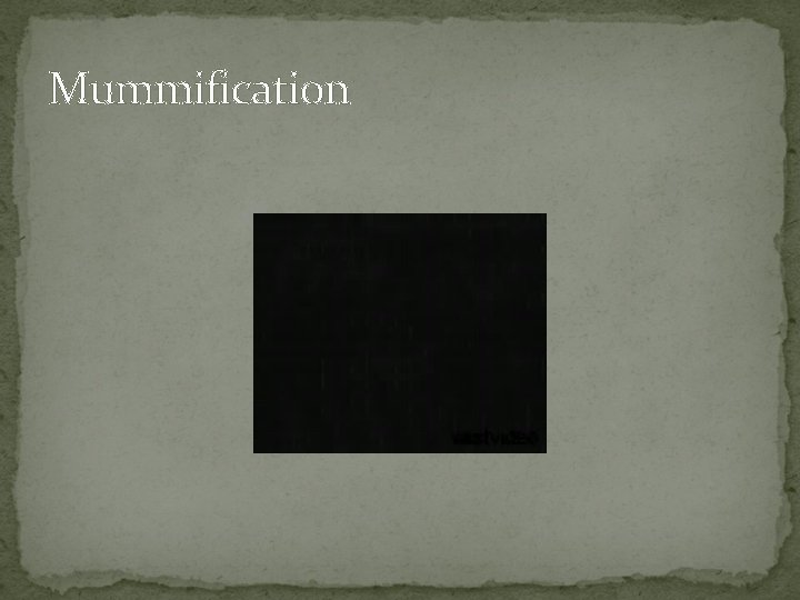 Mummification Mummification