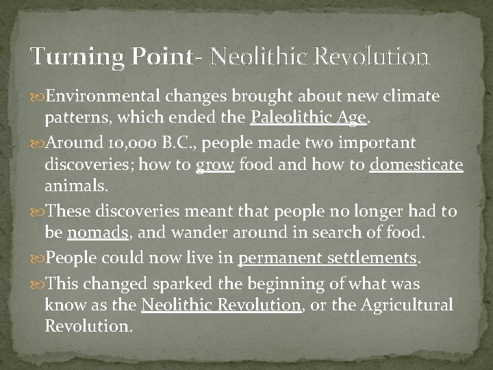 Turning Point- Neolithic Revolution Environmental changes brought about new climate patterns, which ended the Turning Point- Neolithic Revolution Environmental changes brought about new climate patterns, which ended the