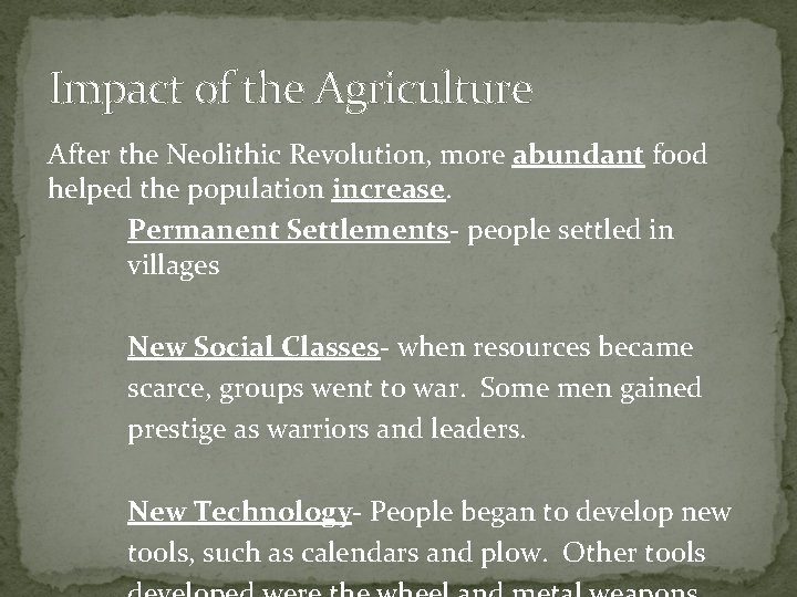 Impact of the Agriculture After the Neolithic Revolution, more abundant food helped the population Impact of the Agriculture After the Neolithic Revolution, more abundant food helped the population