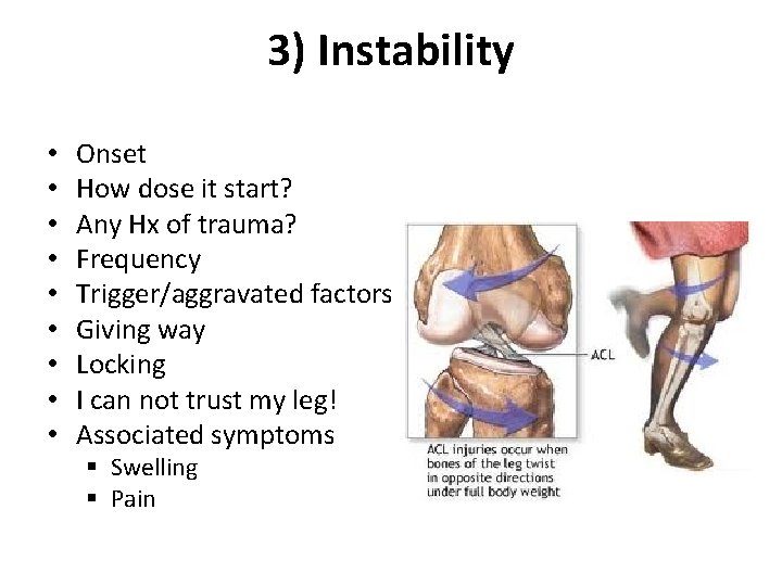 3) Instability • • • Onset How dose it start? Any Hx of trauma?