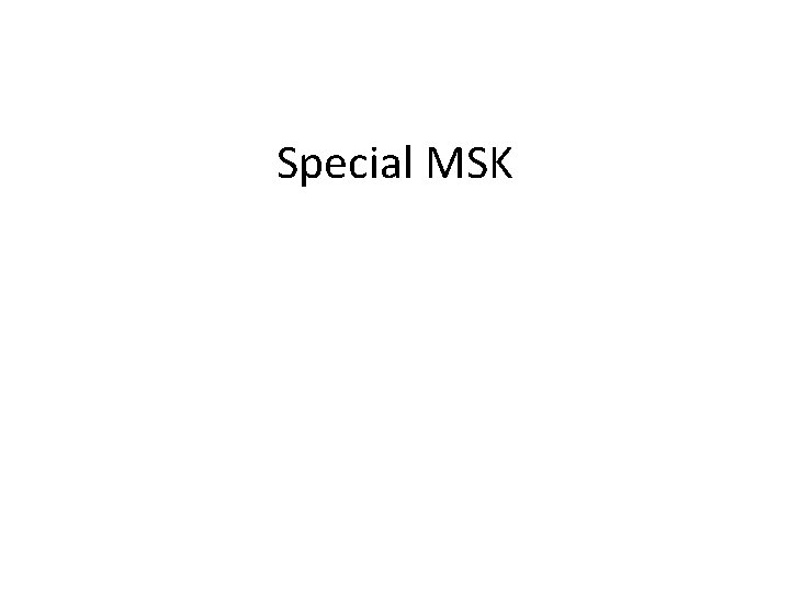 Special MSK 