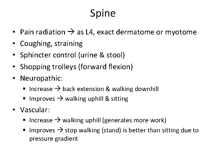 Spine • • • Pain radiation as L 4, exact dermatome or myotome Coughing,