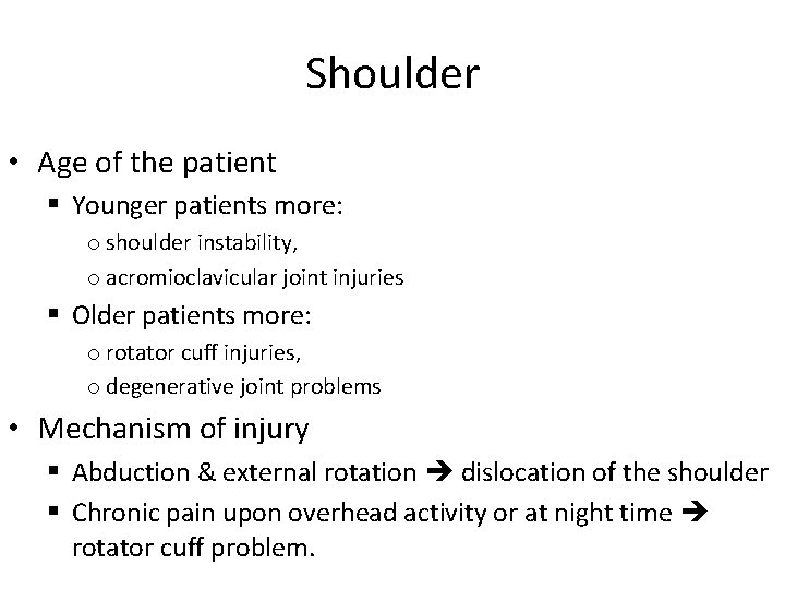 Shoulder • Age of the patient § Younger patients more: o shoulder instability, o