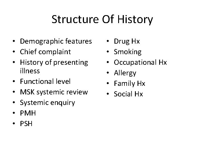 Structure Of History • Demographic features • Chief complaint • History of presenting illness