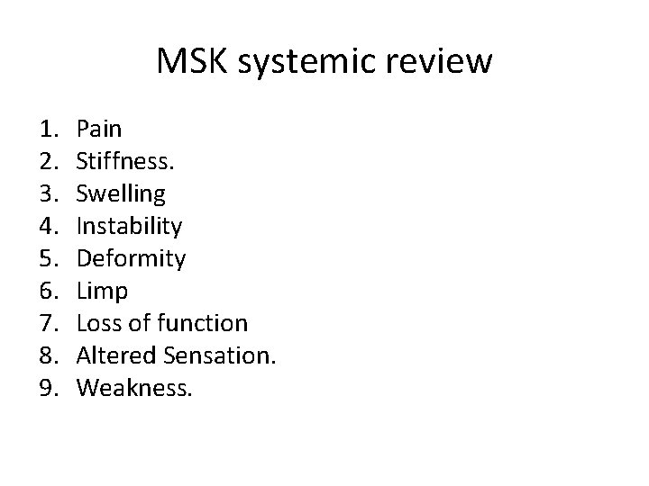 MSK systemic review 1. 2. 3. 4. 5. 6. 7. 8. 9. Pain Stiffness.