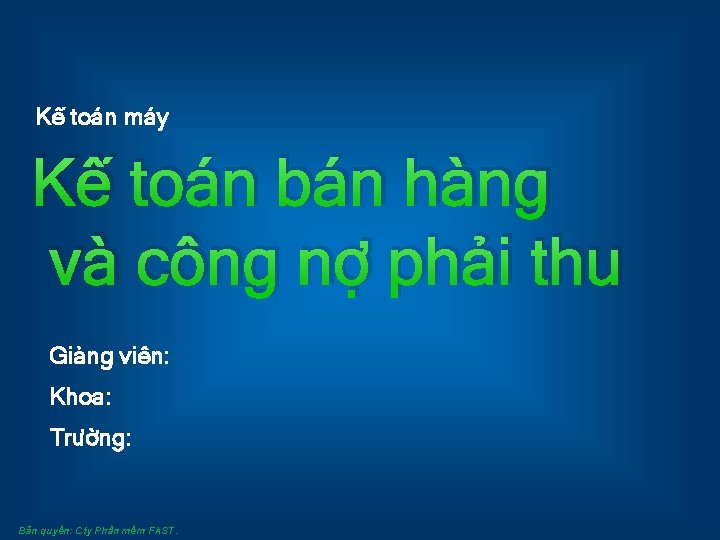 Kế toán máy Kế toán bán hàng và công nợ phải thu Giảng viên: