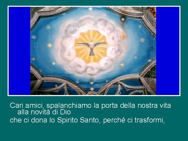 Cari amici, spalanchiamo la porta della nostra vita alla novità di Dio che ci