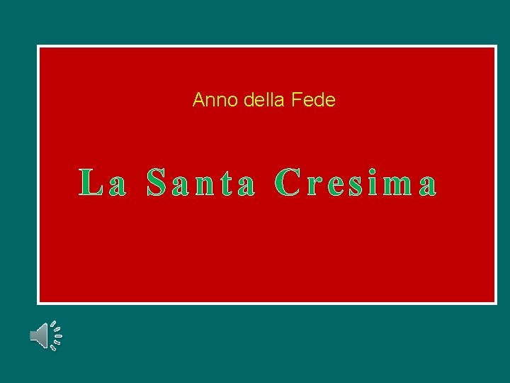 Anno della Fede La Santa Cresima 