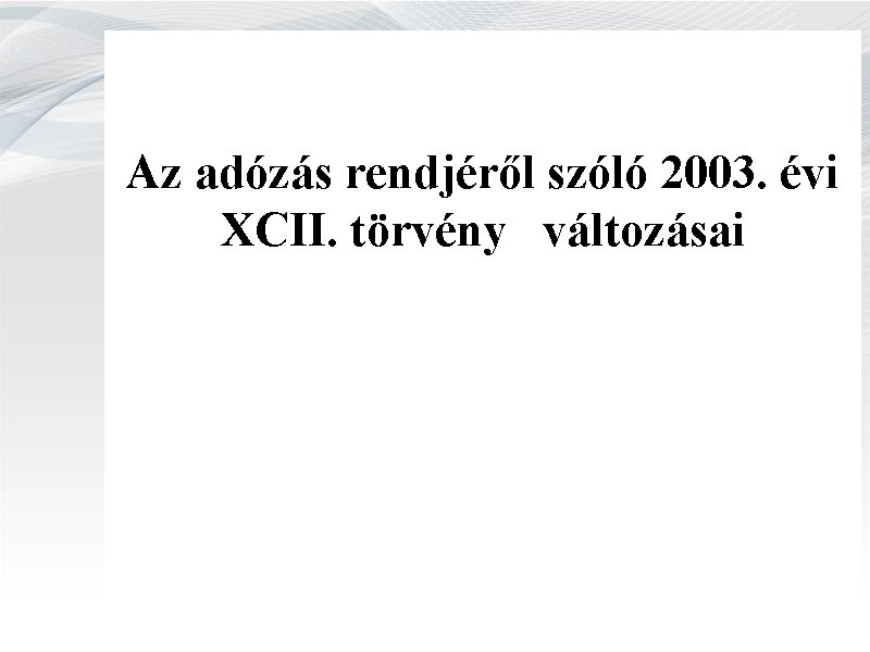 Az adózás rendjéről szóló 2003. évi XCII. törvény változásai 