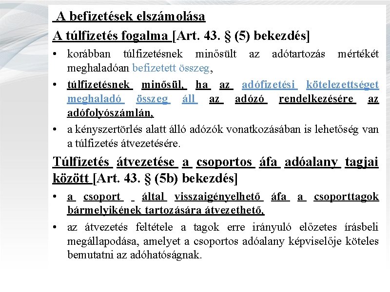 A befizetések elszámolása A túlfizetés fogalma [Art. 43. § (5) bekezdés] • korábban túlfizetésnek