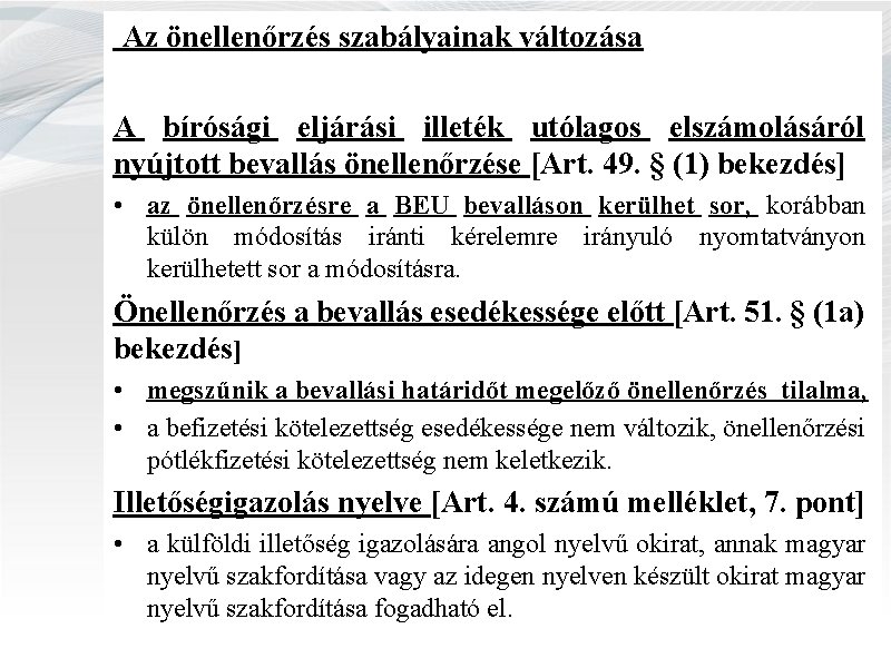 Az önellenőrzés szabályainak változása A bírósági eljárási illeték utólagos elszámolásáról nyújtott bevallás önellenőrzése [Art.