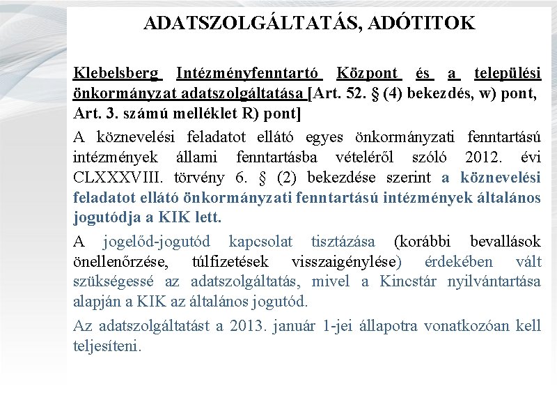 ADATSZOLGÁLTATÁS, ADÓTITOK Klebelsberg Intézményfenntartó Központ és a települési önkormányzat adatszolgáltatása [Art. 52. § (4)