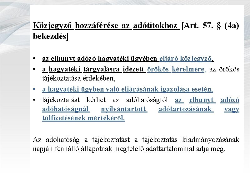 Közjegyző hozzáférése az adótitokhoz [Art. 57. § (4 a) bekezdés] • az elhunyt adózó