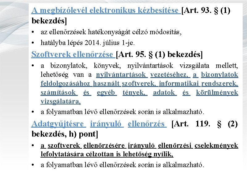 A megbízólevél elektronikus kézbesítése [Art. 93. § (1) bekezdés] • az ellenőrzések hatékonyságát célzó