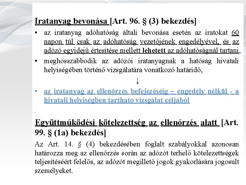 Iratanyag bevonása [Art. 96. § (3) bekezdés] • az iratanyag adóhatóság általi bevonása esetén