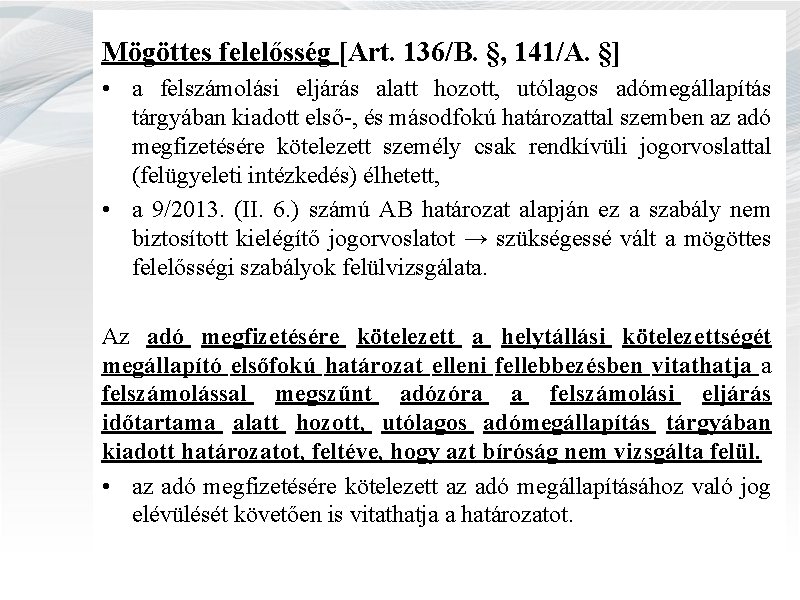 Mögöttes felelősség [Art. 136/B. §, 141/A. §] • a felszámolási eljárás alatt hozott, utólagos