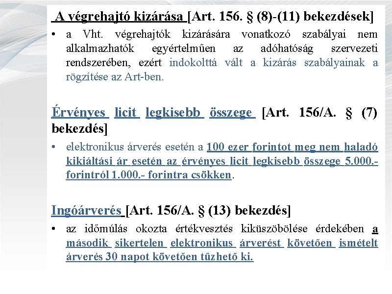 A végrehajtó kizárása [Art. 156. § (8)-(11) bekezdések] • a Vht. végrehajtók kizárására vonatkozó