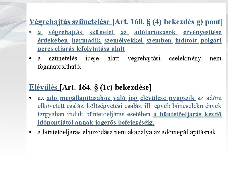 Végrehajtás szünetelése [Art. 160. § (4) bekezdés g) pont] • a végrehajtás szünetel az