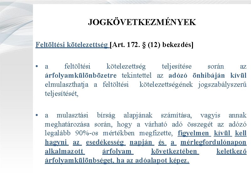 JOGKÖVETKEZMÉNYEK Feltöltési kötelezettség [Art. 172. § (12) bekezdés] • a feltöltési kötelezettség teljesítése során