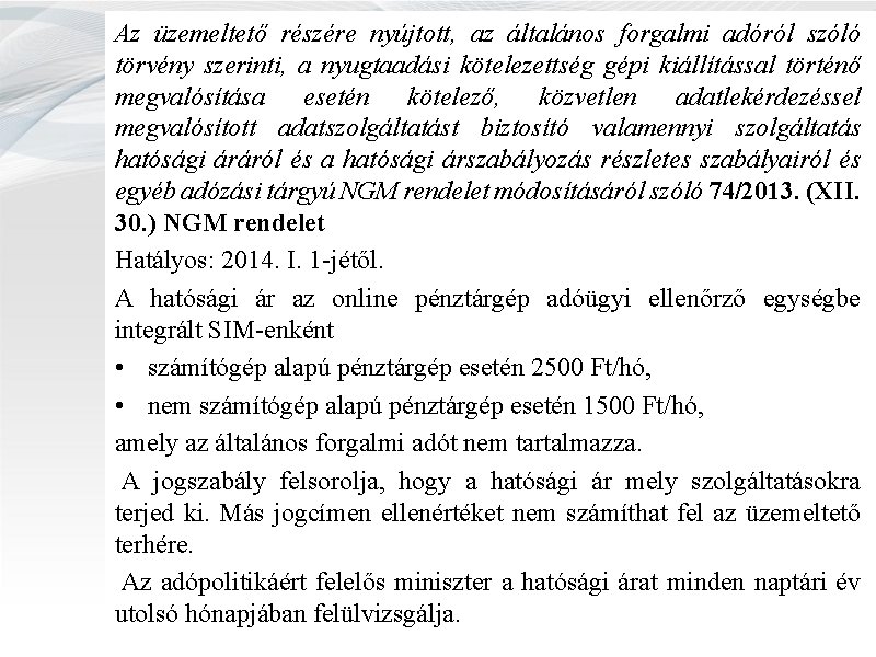 Az üzemeltető részére nyújtott, az általános forgalmi adóról szóló törvény szerinti, a nyugtaadási kötelezettség