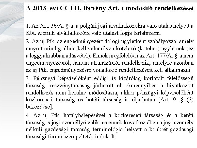 A 2013. évi CCLII. törvény Art. -t módosító rendelkezései 1. Az Art. 36/A. §-a