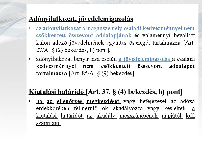 Adónyilatkozat, jövedelemigazolás • az adónyilatkozat a magánszemély családi kedvezménnyel nem csökkentett összevont adóalapjának és