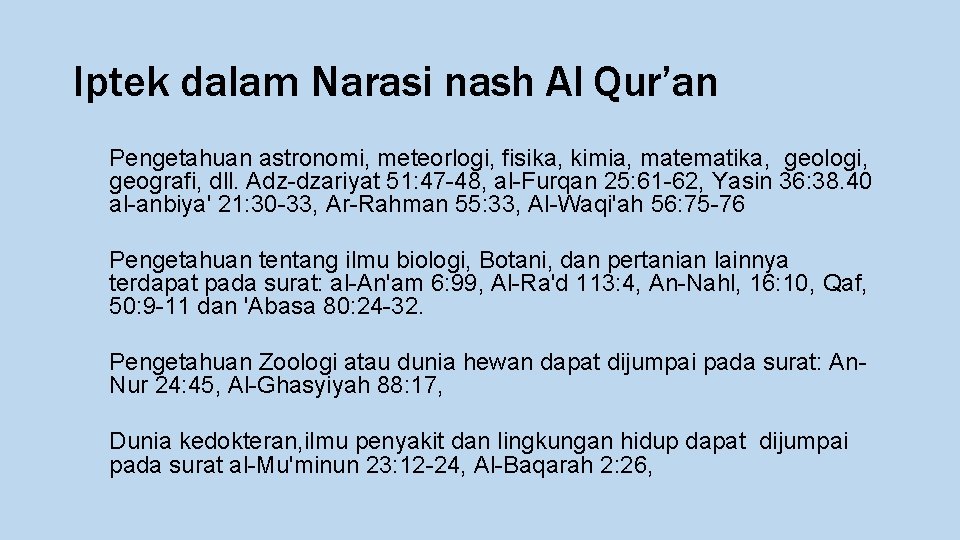 Iptek dalam Narasi nash Al Qur’an Pengetahuan astronomi, meteorlogi, fisika, kimia, matematika, geologi, geografi,