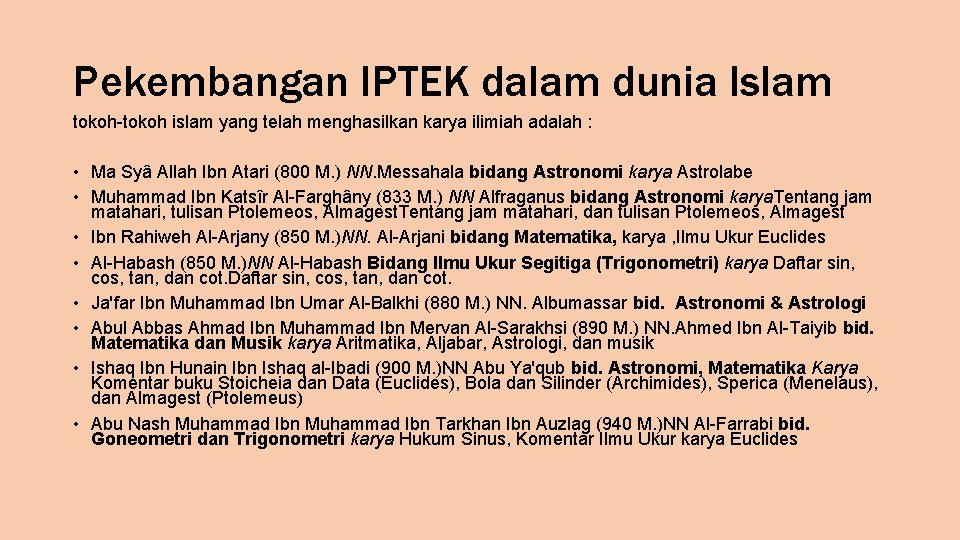 Pekembangan IPTEK dalam dunia Islam tokoh-tokoh islam yang telah menghasilkan karya ilimiah adalah :