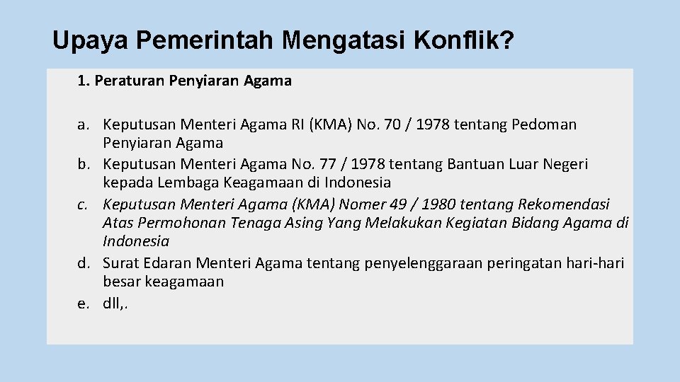 Upaya Pemerintah Mengatasi Konflik? 1. Peraturan Penyiaran Agama a. Keputusan Menteri Agama RI (KMA)