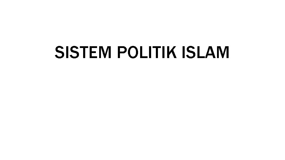 SISTEM POLITIK ISLAM 