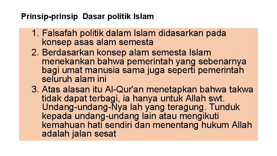 Prinsip-prinsip Dasar politik Islam 1. Falsafah politik dalam Islam didasarkan pada konsep asas alam