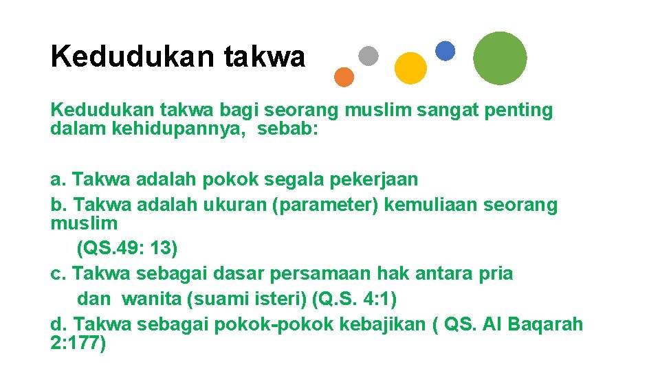 Kedudukan takwa bagi seorang muslim sangat penting dalam kehidupannya, sebab: a. Takwa adalah pokok