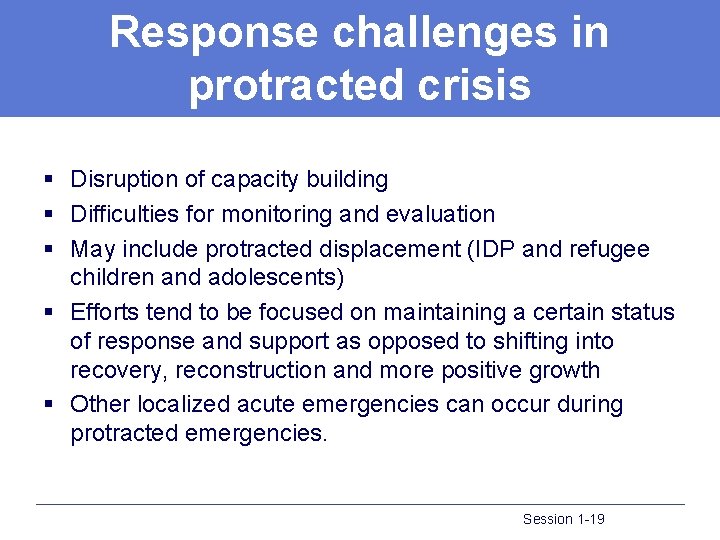 Response challenges in protracted crisis § Disruption of capacity building § Difficulties for monitoring