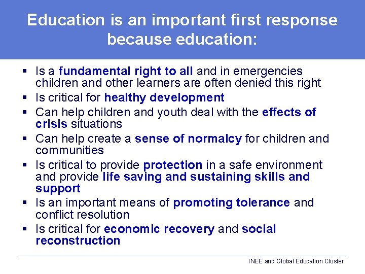 Education is an important first response because education: § Is a fundamental right to