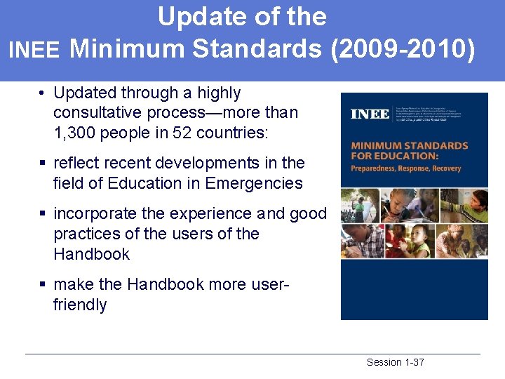 Update of the INEE Minimum Standards (2009 -2010) • Updated through a highly consultative